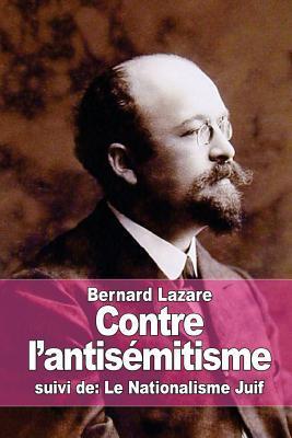 Contre l'antisémitisme: suivi de: Le Nationalisme Juif