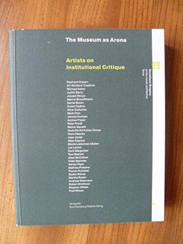 The Museum as Arena: Artists on Institutional Critique