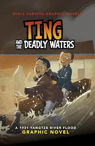 Raintree Ting and the Deadly Waters A 1931 Yangtze River Flood Graphic Novel (Girls Survive Graphic Novels).
