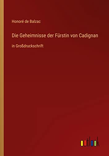 Die Geheimnisse der Fürstin von Cadignan: in Großdruckschrift