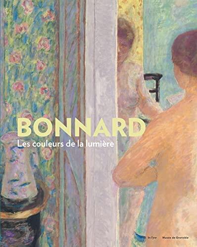 Bonnard: Les couleurs de la lumière