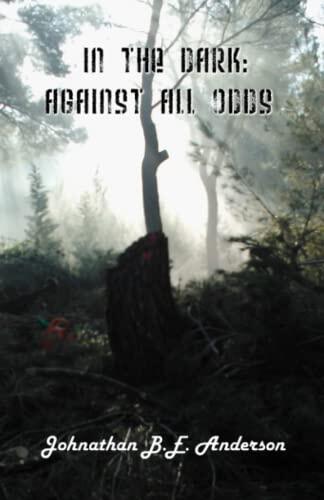 In the Dark Against All Odds