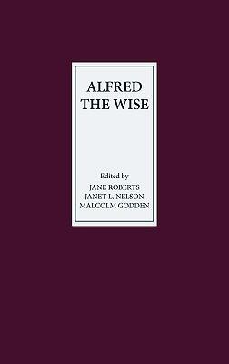 Alfred the Wise: Studies in Honour of Janet Bately on the Occasion of Her 65th Birthday
