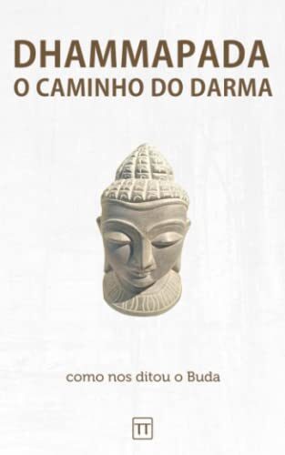 Dhammapada - O Caminho do Darma: Uma nova tradução