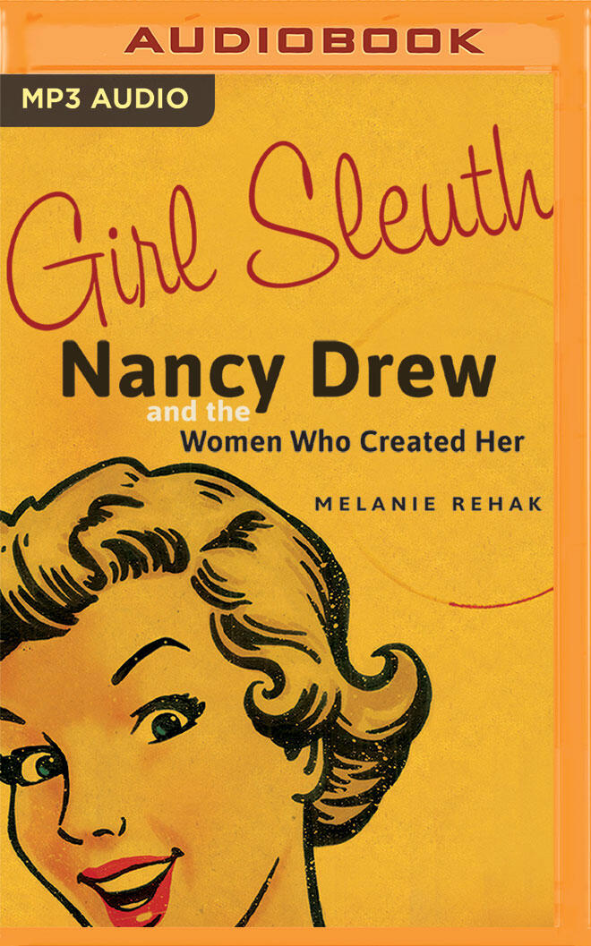 Girl Sleuth: Nancy Drew and the Women Who Created Her