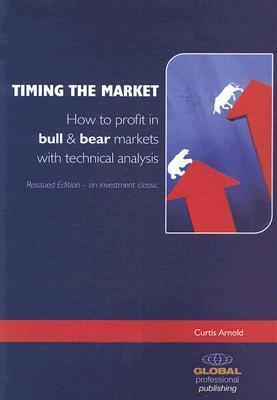 Timing the Market: How to Profit in Bull and Bear Markets with Technical Analysis