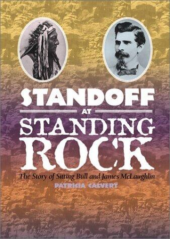Standoff at Standing Rock: The Story of Sitting Bull and James McLaughlin