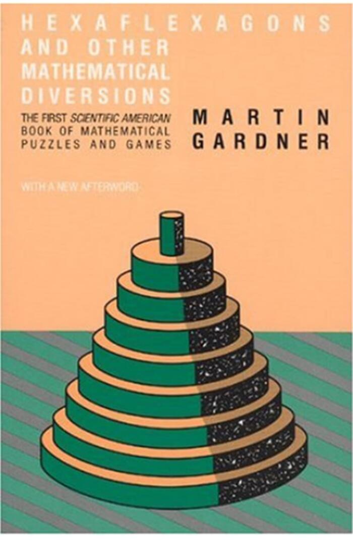 Hexaflexagons and Other Mathematical Diversions: The First Scientific American Book of Puzzles and Games