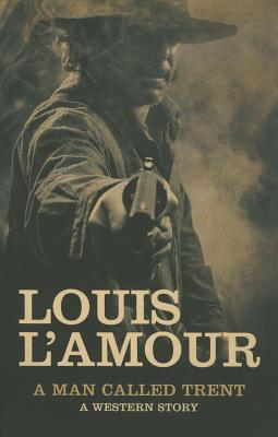 A Man Called Trent: A Western Story