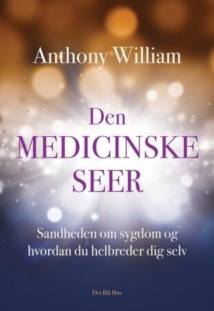 Den Medicinske Seer: Sandheden om sygdom og hvordan du helbreder dig selv