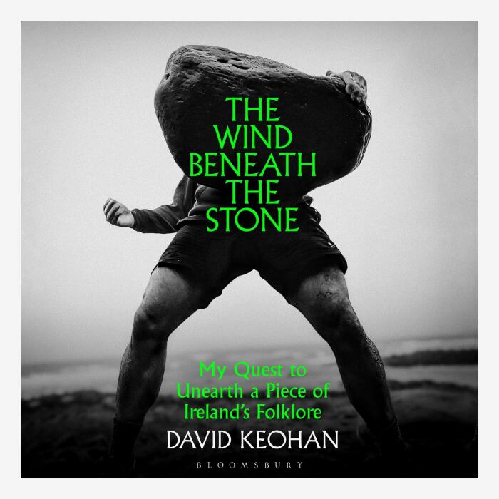 The Wind Beneath the Stone: My Quest to Unearth a Piece of Ireland's Folklore