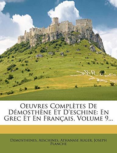 Oeuvres Completes de D Mosth Ne Et D'Eschine: En Grec Et En Fran Ais, Volume 9...