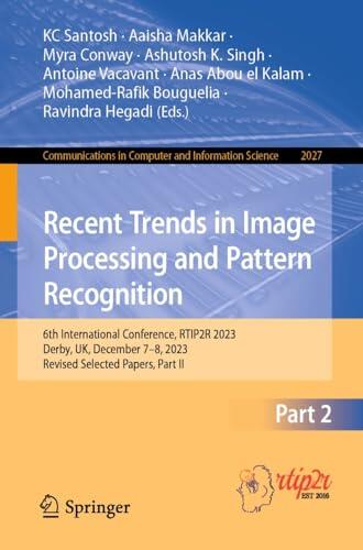 Recent Trends in Image Processing and Pattern Recognition: 6th International Conference, RTIP2R 2023, Derby, UK, December 7–8, 2023, Revised Selected Papers, ... Computer and Information Science Book 2027)