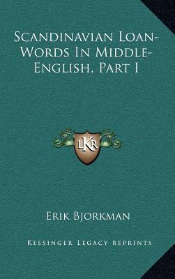Scandinavian Loan-Words in Middle-English (Part I)