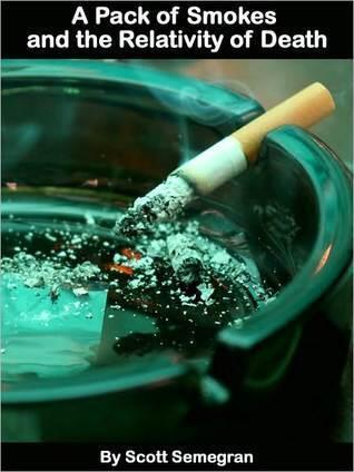 A Pack of Smokes and the Relativity of Death