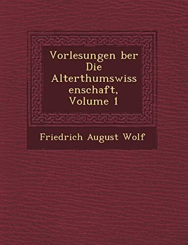 Vorlesungen �ber Die Alterthumswissenschaft, Volume 1