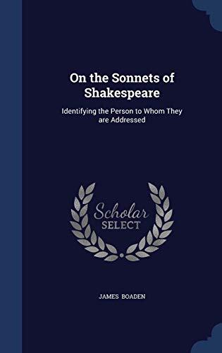 On the Sonnets of Shakespeare: Identifying the Person to Whom They are Addressed