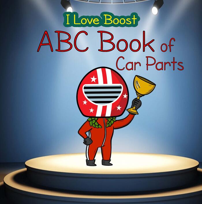 I Love Boost: ABC Book of Car Parts for Kids