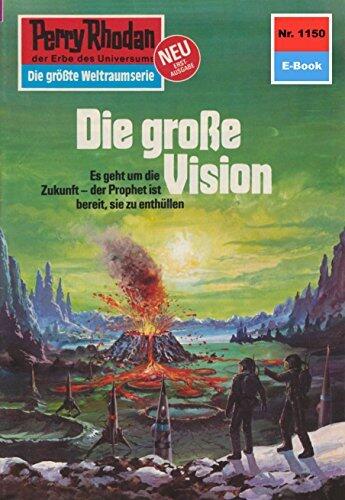Perry Rhodan 1150: Die große Vision: Perry Rhodan-Zyklus "Die endlose Armada" (Perry Rhodan-Erstauflage)