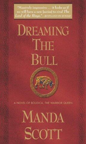 Dreaming the Bull: A Novel of Boudica, The Warrior Queen