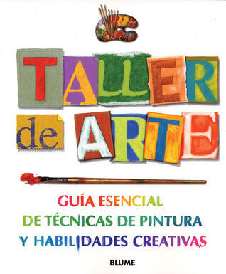 Taller de arte: Guia esencial de tecnicas de pintura y habilidades creativas