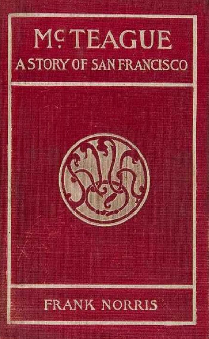 McTeague: A Story of San Francisco: Frank Norris (Frank Norris Story Classics Literature Novel) [Annotated]