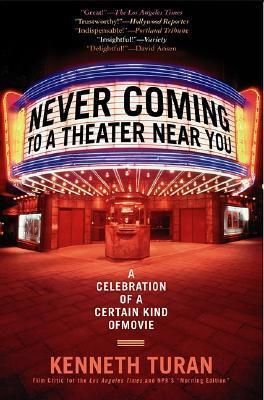 Never Coming to a Theater Near You: A Celebration of a Certain Kind of Movie