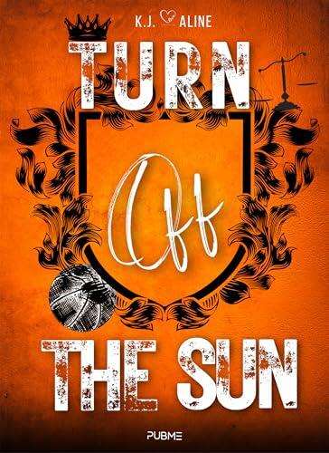 Turn off the sun: (Collana Dark-Brightlove - PubMe) (PubMe Romance)
