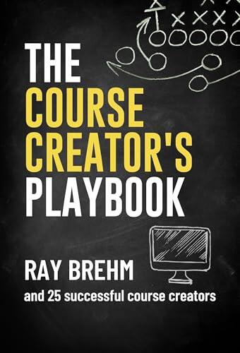 The Course Creator's Playbook: How Course Creators Like You Are Teaching Their Gifts Right Now