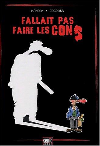 Fallait pas faire les cons