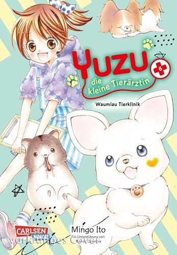 Yuzu - die kleine Tierärztin 6: Süßes Shojo-Abenteuer für junge und junggebliebene Tierfans ab 11 Jahren