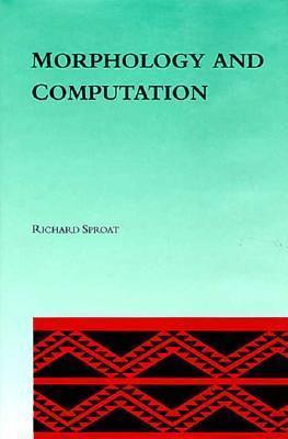 Morphology and Computation (ACL-MIT Series in Natural Language Processing)