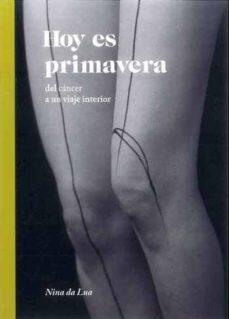 Hoy Es Primavera: Del Cáncer a Un Viaje Interior