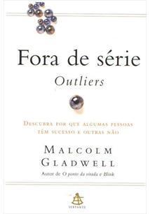 Fora de série - Outliers: Descubra por que algumas pessoas têm sucesso e outras não
