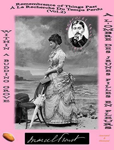 REMEMBRANCE OF THINGS PAST / À LA RECHERCHE DU TEMPS PERDU: WITHIN A BUDDING GROVE (ANNOTATED & ILLUSTRATED) / À L'OMBRE DES JEUNES FILLES EN FLEURS