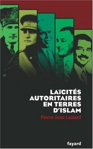 Laïcités autoritaires en terre d'Islam