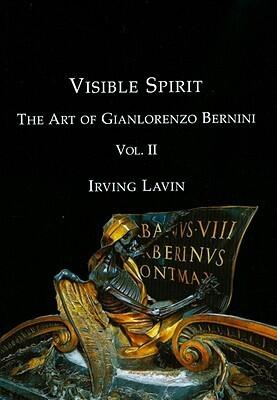Visible Spirit: The Art of Gian Lorenzo Bernini (Volume II)