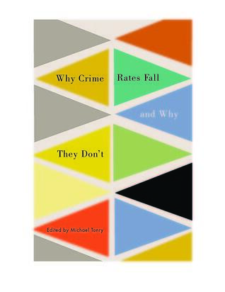 Crime and Justice, Volume 43: Why Crime Rates Fall and Why They Don't