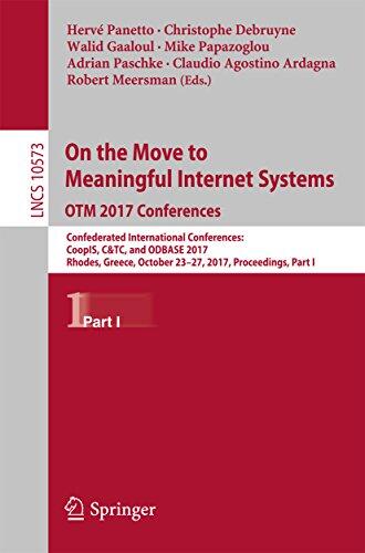 On the Move to Meaningful Internet Systems. OTM 2017 Conferences: Confederated International Conferences: CoopIS, C&TC, and ODBASE 2017, Rhodes, Greece, ... Notes in Computer Science Book 10573)