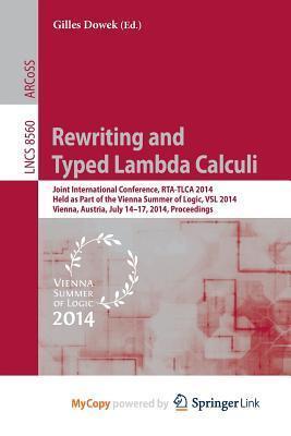 Rewriting and Typed Lambda Calculi: Joint International Conferences, RTA and TLCA 2014, Held as Part of the Vienna Summer of Logic, VSL 2014, Vienna, Austria, July 14-17, 2014, Proceedings