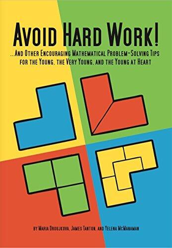 Avoid Hard Work!: And Other Encouraging Problem-Solving Tips for the Young, the Very Young, and the Young at Heart