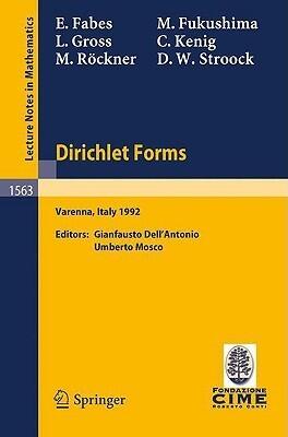 Dirichlet Forms: Lectures given at the 1st Session of the Centro Internazionale Matematico Estivo (C.I.M.E.) held in Varenna, Italy, June 8-19, 1992