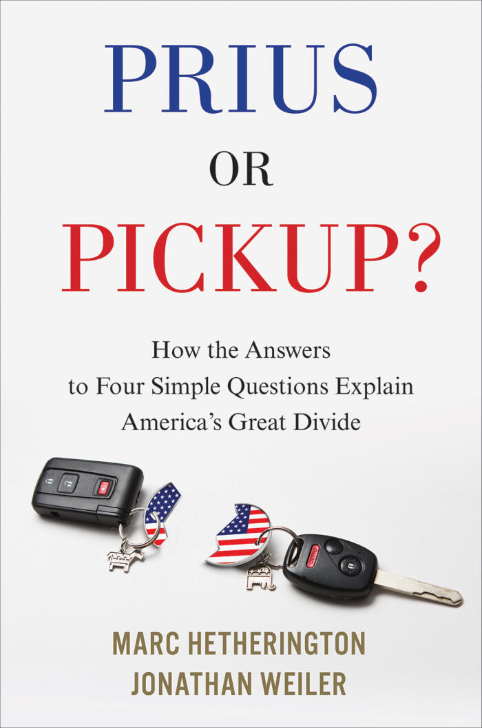 Prius or Pickup?: How the Answers to Four Simple Questions Explain America's Great Divide