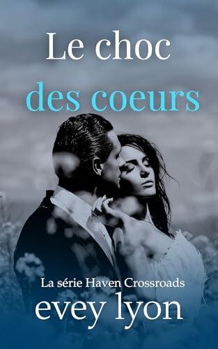 Le Choc des Coeurs: Une romance ennemis devenus amants (Série Haven Crossroads t. 1)