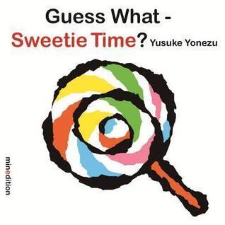 Guess What - Sweetie Time?