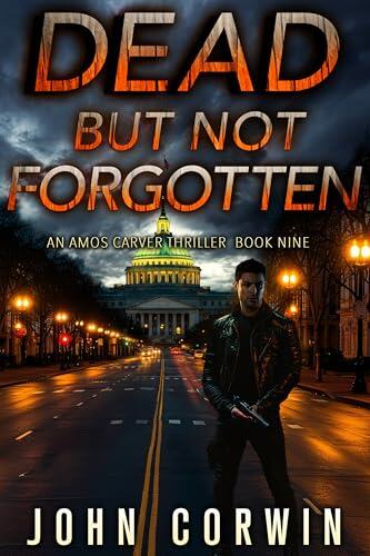 Dead But Not Forgotten: A Vigilante Mystery Action Thriller