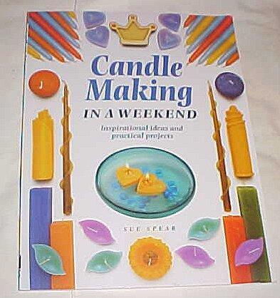 Candle Making in a Weekend: Inspirational Ideas and Practical Projects