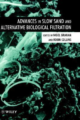 Advances in Slow Sand and Alternative Biological Filtration
