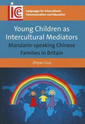 Young Children as Intercultural Mediators: Mandarin-speaking Chinese Families in Britain