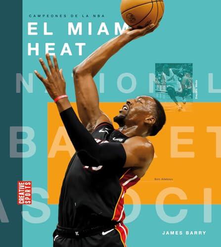 El Miami Heat (Creative Sports: Campeones de la NBA)